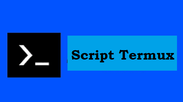 Kumpulan Script Termux Terbaru yang Keren dan Ampuh