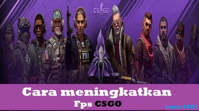 2 Cara Meningkatkan FPS CSGO