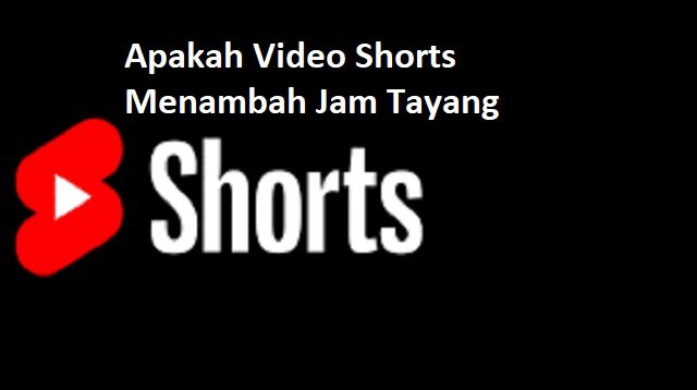 Apakah Video Shorts Menambah Jam Tayang? Ini Penjelasannya