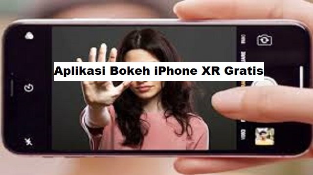3 Aplikasi Bokeh iPhone XR Gratis