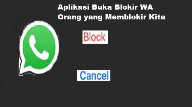 3 Aplikasi Buka Blokir WA Orang yang Memblokir Kita (Masih Work!)