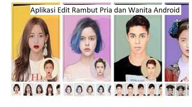 6 Aplikasi Edit Rambut Pria dan Wanita Android Paling Keren