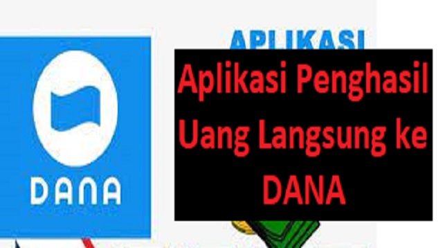 10 Aplikasi Penghasil Uang Langsung ke DANA Tanpa Undang Teman Tanpa Iklan