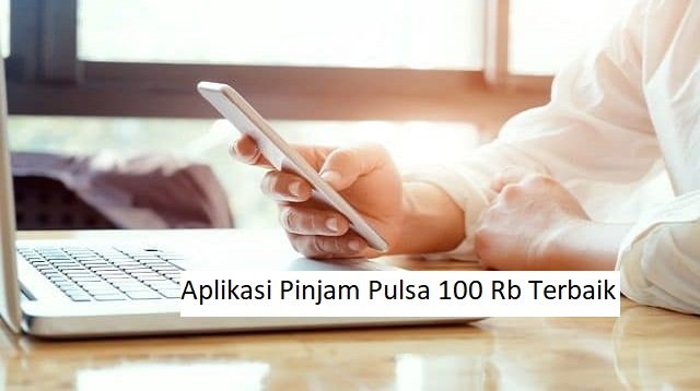 4 Aplikasi Pinjam Pulsa 100 Ribu Cepat Cair (Update 2026)