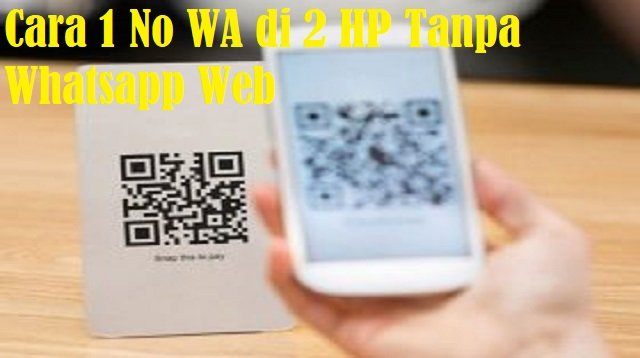 Cara 1 No WA di 2 HP Tanpa Whatsapp Web