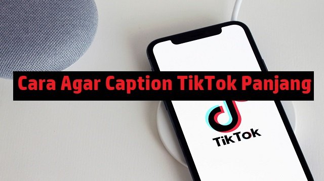 Cara Agar Caption TikTok Panjang Secara Manual dan Otomatis (Wajib Dicoba)