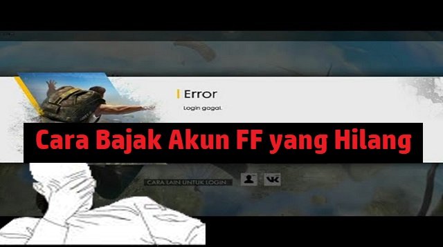Cara Bajak Akun FF yang Hilang (Tanpa Biaya)