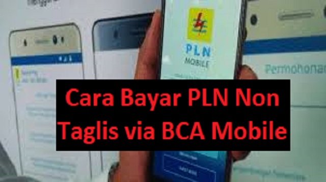Cara Bayar PLN Non Taglis Via BCA Mobile (Lengkap)
