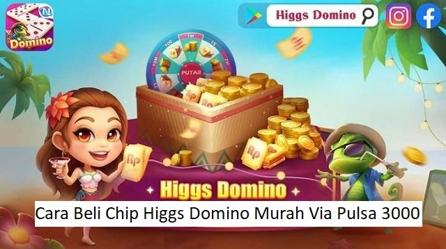 Cara Beli Chip Higgs Domino Murah Via Pulsa 3000