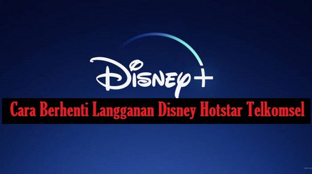 Cara Berhenti Langganan Disney Hotstar Telkomsel (Tanpa Ribet)