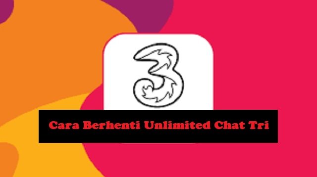 Cara Berhenti Unlimited Chat Tri (3) (Anti Gagal)