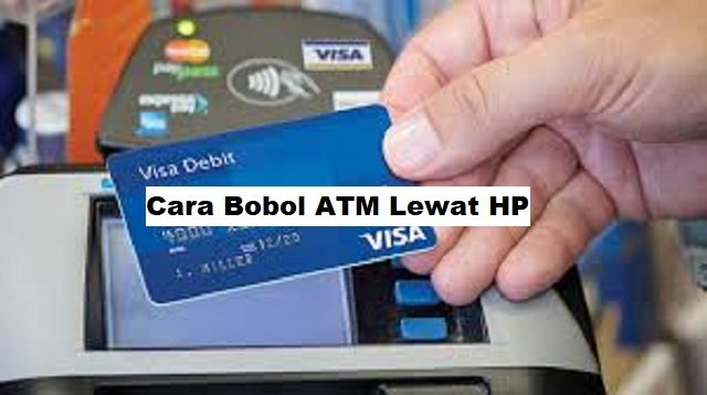 Cara Bobol ATM Lewat HP