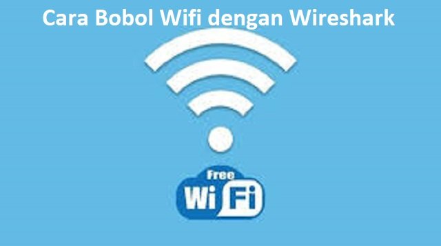 Cara Bobol Wifi Dengan Wireshark