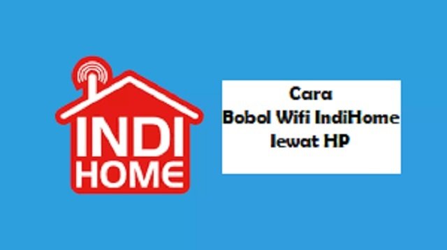 4 Cara Bobol Wifi IndiHome Lewat HP