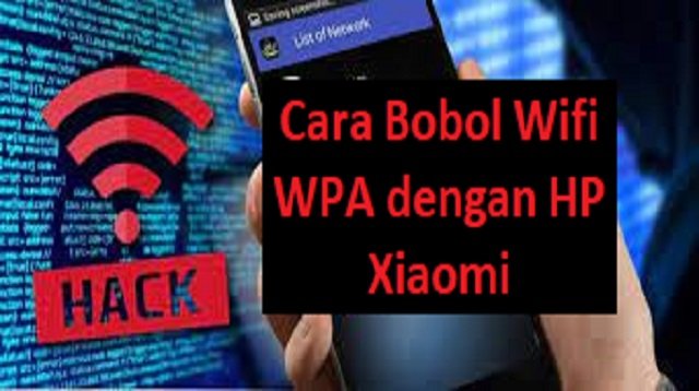 5 Cara Bobol Wifi WPA Dengan HP Xiaomi (Panduan Lengkap)