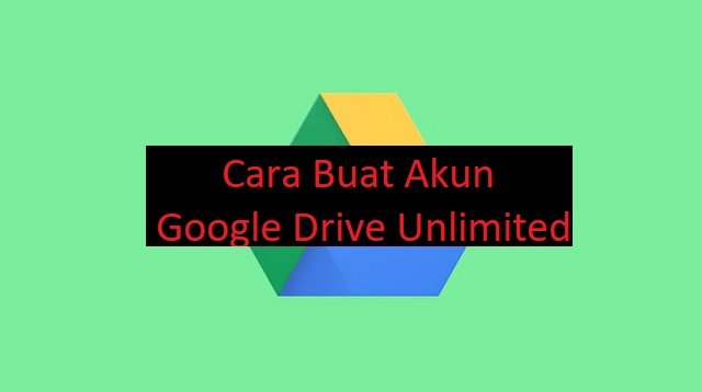 Cara Buat Akun Google Drive Unlimited