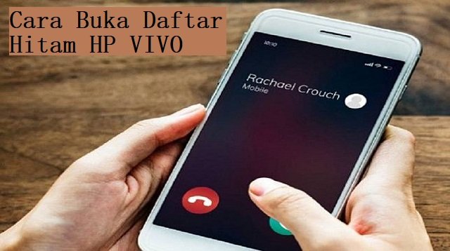 Cara Buka Daftar Hitam HP VIVO