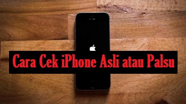 4 Cara Cek iPhone Asli atau Palsu Dengan IMEI