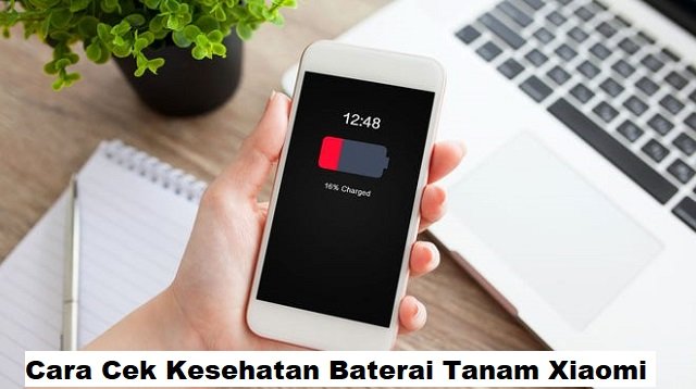 Cara Cek Kesehatan Baterai Tanam Xiaomi