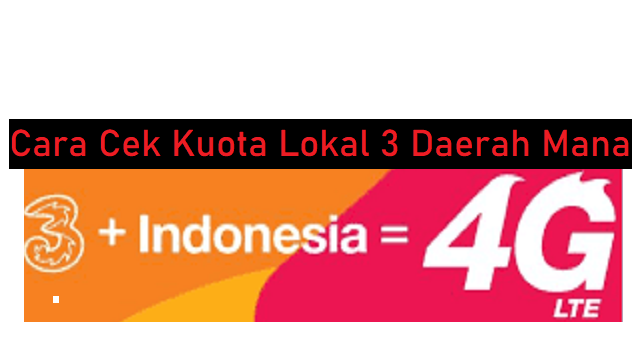 Cara Cek Kuota Lokal 3 Daerah Mana (Full Guide)