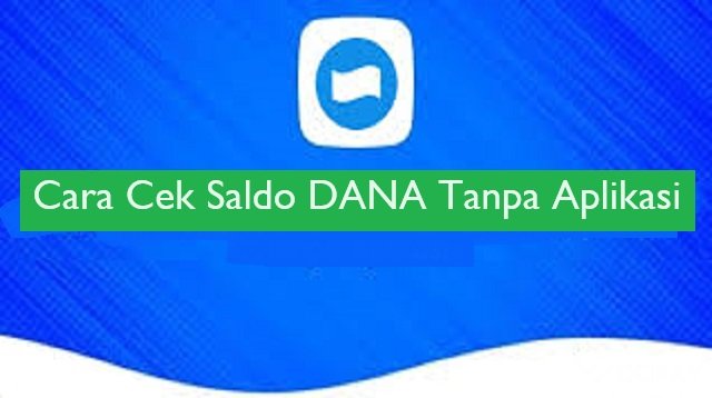 Cara Cek Saldo DANA Tanpa Aplikasi