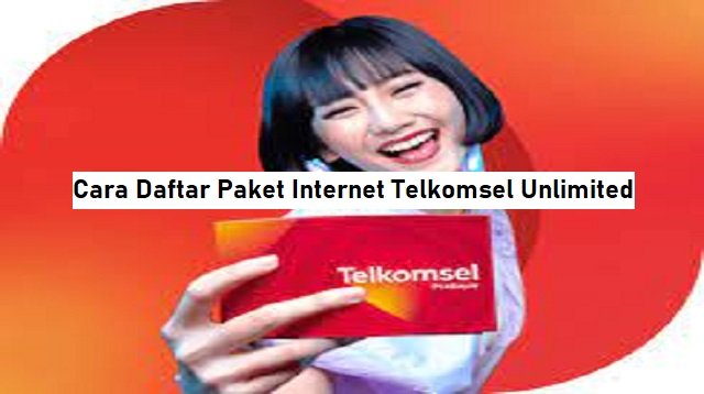 Cara Daftar Paket Internet Telkomsel Unlimited