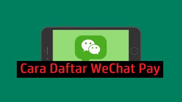 Cara Daftar WeChat Pay (Panduan Lengkap)
