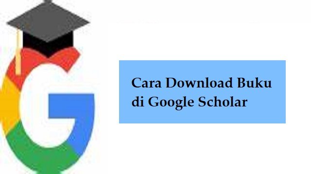 Cara Download Buku di Google Scholar Gratis (Jarang Diketahui)