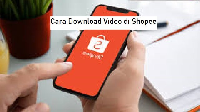 Cara Download Video di Shopee