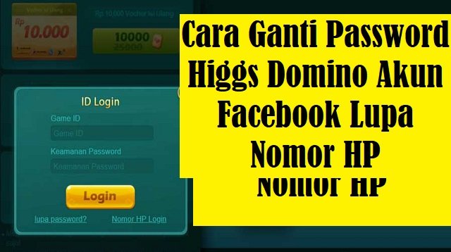 Cara Ganti Password Higgs Domino Akun Facebook Lupa Nomor HP