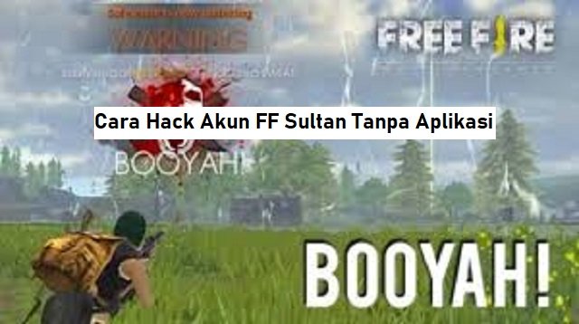 2 Cara Hack Akun FF Sultan Tanpa Aplikasi