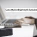 2 Cara Hack Bluetooth Speaker Orang Lain 7 2 Cara Hack Bluetooth Speaker Orang Lain