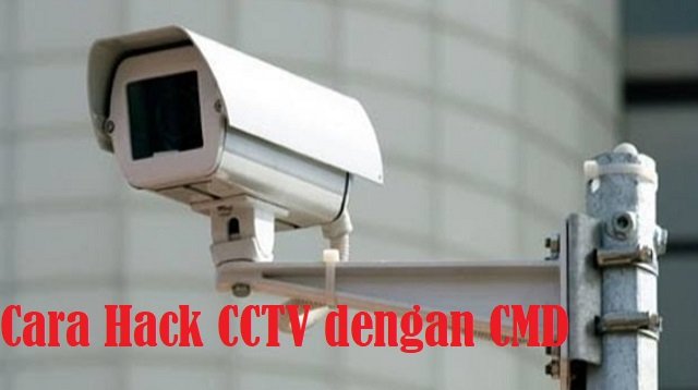 Cara Hack CCTV dengan CMD (Anti Gagal)