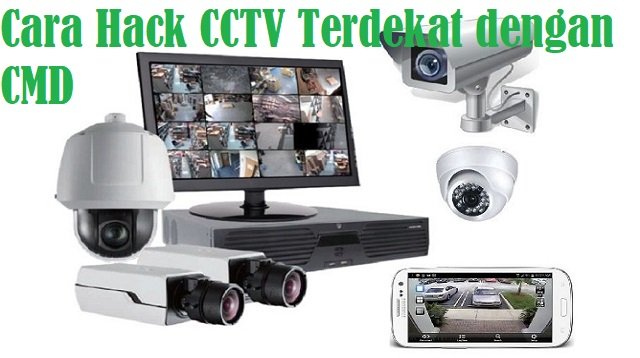 Cara Hack CCTV Terdekat Dengan CMD, Mudah dan Ampuh