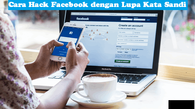Cara Hack Facebook Dengan Lupa Kata Sandi