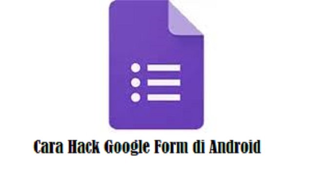 Cara Hack Google Form di Android
