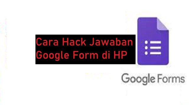 Cara Hack Jawaban Google Form di HP (Wajib Dicoba)
