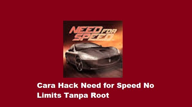 Cara Hack Need for Speed No Limits Tanpa Root (Aman & Cepat)