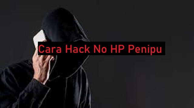 Cara Hack Nomor HP Penipu (Wajib Dicoba)