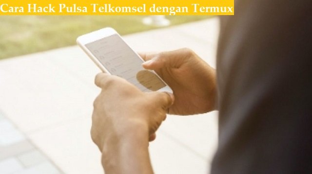 Cara Hack Pulsa Telkomsel dengan Termux