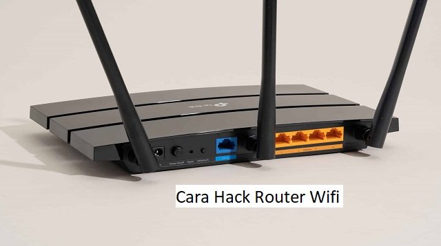 3 Cara Hack Router Wifi, Ampuh dan Praktis