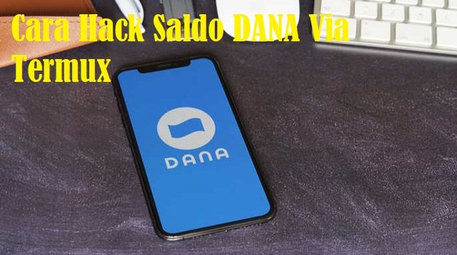Cara Hack Saldo DANA Via Termux, Ampuh dan Praktis