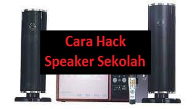 Cara Hack Speaker Sekolah (Anti Gagal)