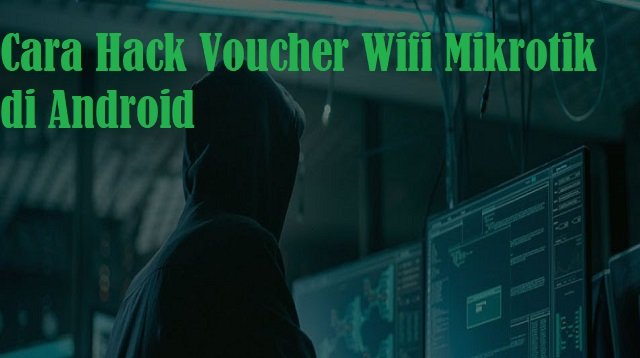 Cara Hack Voucher Wifi Mikrotik di Android