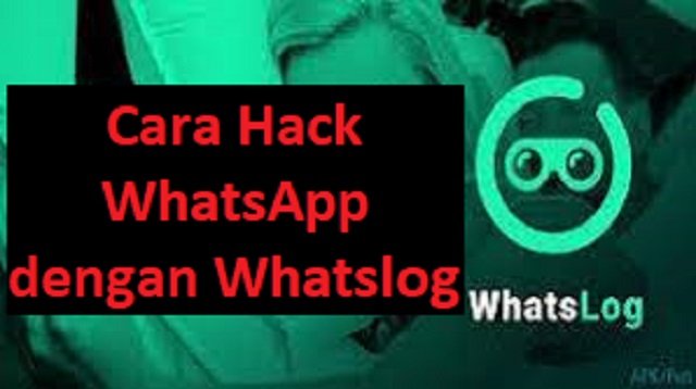 Cara Hack WhatsApp Dengan Whatslog (Panduan Lengkap)