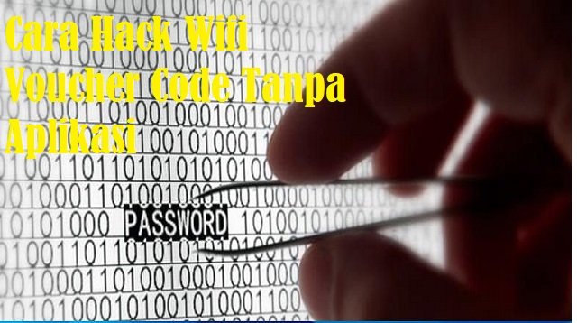 Cara Hack Wifi Voucher Code Tanpa Aplikasi