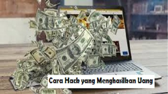 Cara Hack yang Menghasilkan Uang
