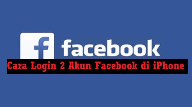 Cara Login 2 Akun Facebook di iPhone (Banyak yang Salah!)
