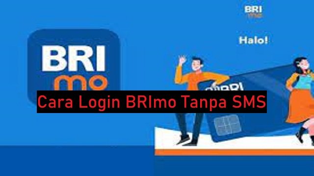 Cara Login BRImo Tanpa SMS, Mudah dan Praktis