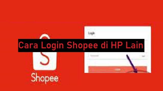 Cara Login Shopee di HP Lain